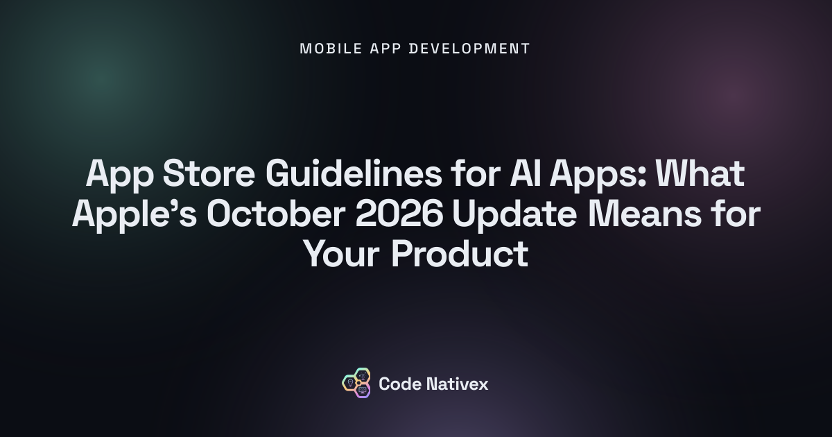 App Store Guidelines for AI Apps: What Apple's October 2026 Update Means for Your Product