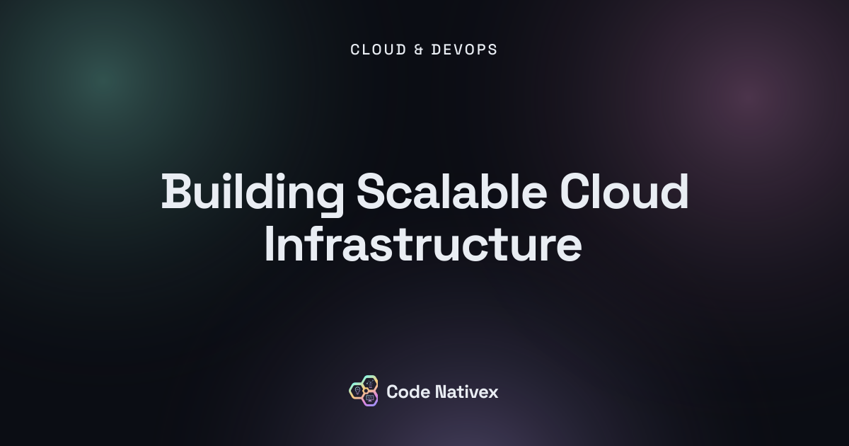 Building Scalable Cloud Infrastructure