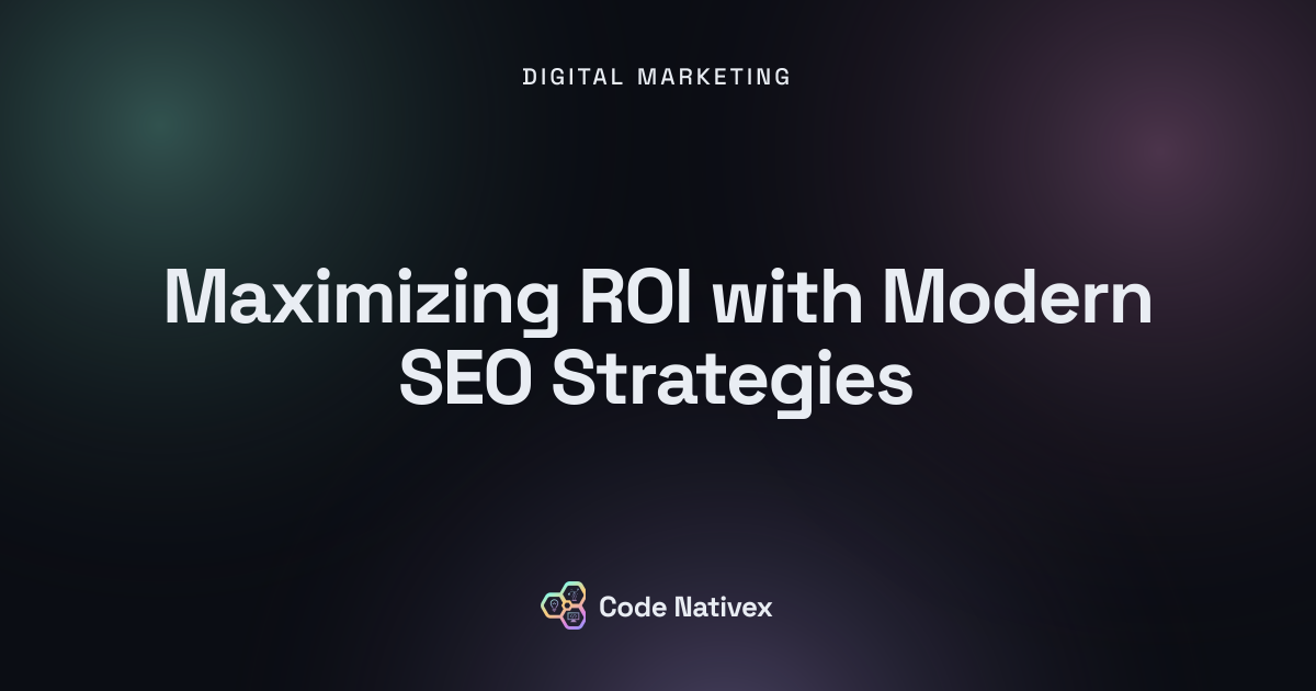 Maximizing ROI with Modern SEO Strategies