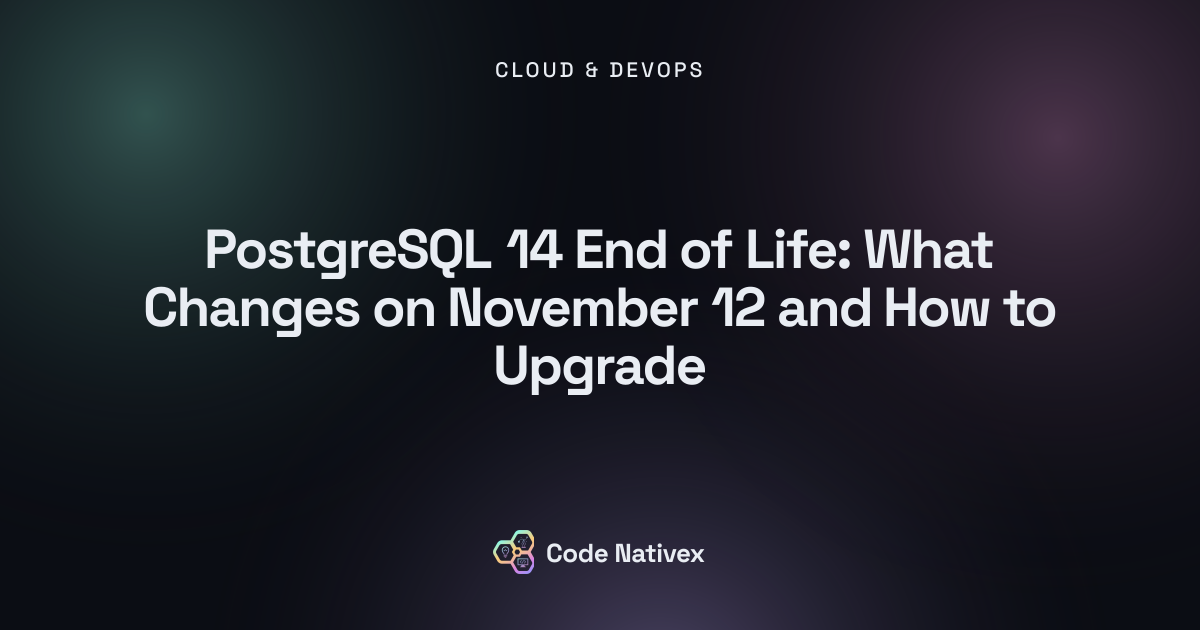 PostgreSQL 14 End of Life: What Changes on November 12 and How to Upgrade